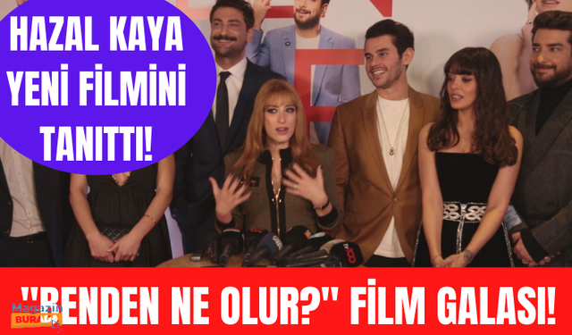 Hazal Kaya - Onur Tuna - Cem Belevi - Selin Şekerci Benden Ne Olur filminin galasında filmi anlattı!