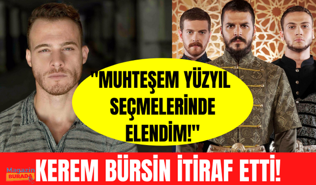 Kerem Bürsin Muhteşem Yüzyıl seçmelerinden nasıl elendi? İlk kez anlattı...