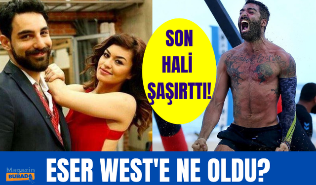 Kısmetse Olur Cansel Çördük ile aşk yaşamıştı! Eser West'in son hali