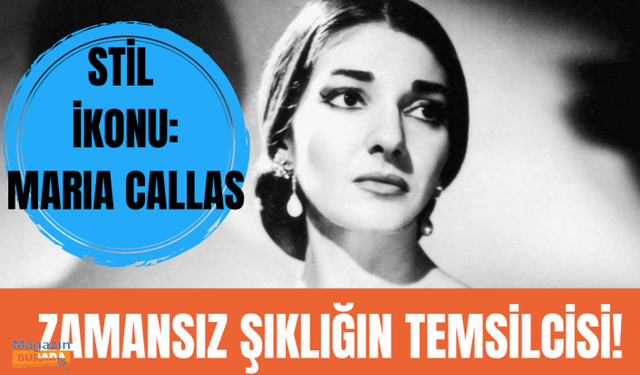 Maria Callas'ın stiline dair her şey! | Stil ikonlarının zamansız moda anlayışı!