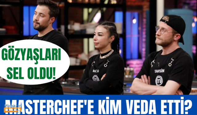 MasterChef Türkiye'de yarışmaya veda eden isim belli oldu