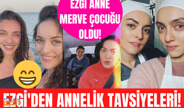 Merve Dizdar Ezgi Mola'nın bir günlüğüne kızı oldu! Ezgi Mola'dan annelere annelik tavsiyeleri!