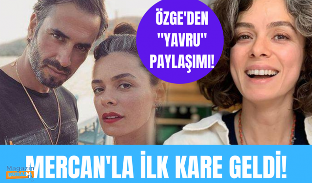 Özge Özpirinçci'den kızı Mercan'la ilk paylaşım geldi!