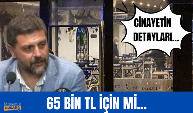 Şafak Mahmutyazıcıoğlu, 65 bin TL'lik alacak tartışmasında öldürülmüş