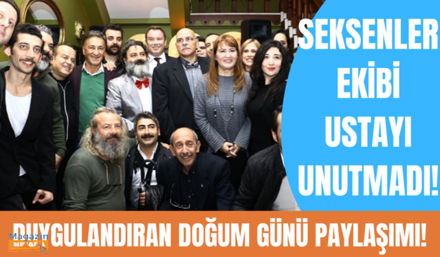 Seksenler ekibinden Rasim Öztekin'e duygusal doğum günü paylaşımı!