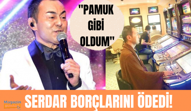 Serdar Ortaç borçlarını ödedi: Pamuk gibiyim