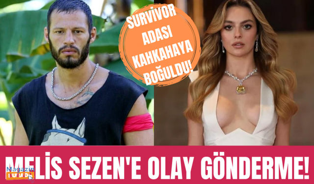 Survivor Avatar Atakan'dan Melis Sezen'e gönderme!