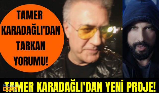 Tamer Karadağlı Tarkan'ın yeni şarkısı "Geççek" için neler söyledi?