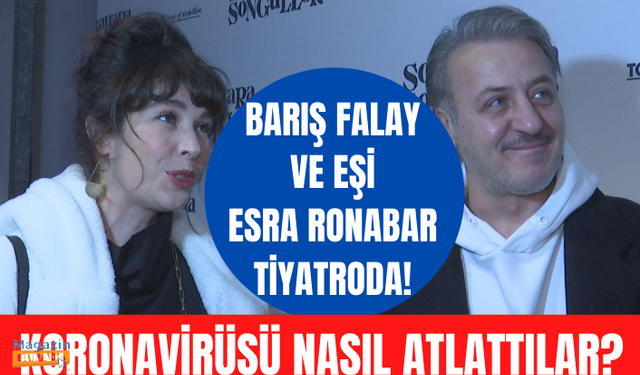 Barış Falay ve eşi Esra Ronabar koronavirüsü nasıl atlattıklarını anlattı!