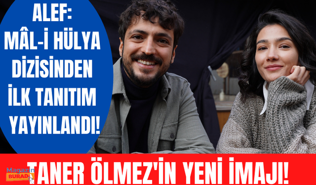 Alef: Mâl-i Hülya dizisinden ilk tanıtım yayınlandı!