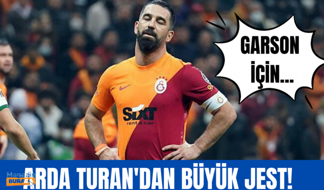 Arda Turan'dan garsona büyük jest!