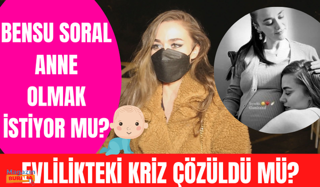 Bensu Soral ve Hakan Baş evliliğindeki kriz çözüldü mü? Bensu Soral anne olmak istiyor mu?