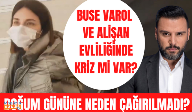 Buse Varol kızı Eliz'in doğum gününe neden çağırılmadı? Buse Varol ve Alişan evliliğinde kriz mi var?