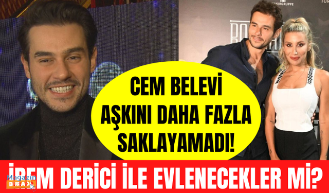 Cem Belevi İrem Derici aşkını sonunda itiraf etti! Cem Belevi evlilik sorularına ne yanıt verdi?