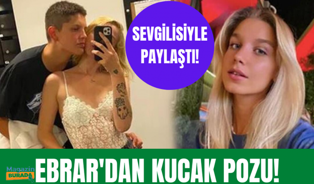 Ebrar Karakurt’tan sevgilisi İmge ile kucak pozu