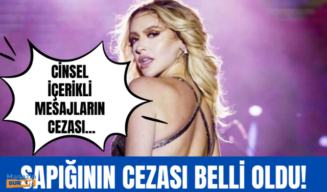 Hadise'nin sapığına verilen ceza şoke etti!