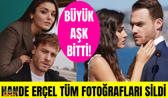 Hande Erçel ve Kerem Bürsin aşkı neden bitti? Hande Erçel Kerem Bürsin ile fotoğraflarını niye sildi