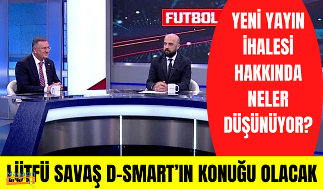 Hatayspor onursal başkanı Lütfü Savaş D-Smart'ın konuğu olacak