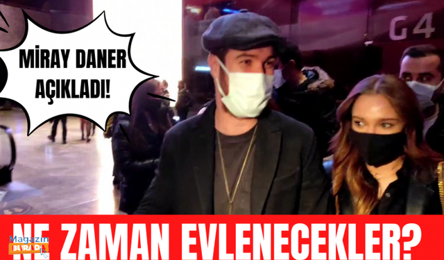 Miray Daner ve Oğulcan Engin'den ilişki açıklaması! Ne zaman evlenecekler?