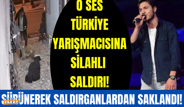 O Ses Türkiye yarışmacısı Talha Burak Karayılan'a silahlı saldırı!