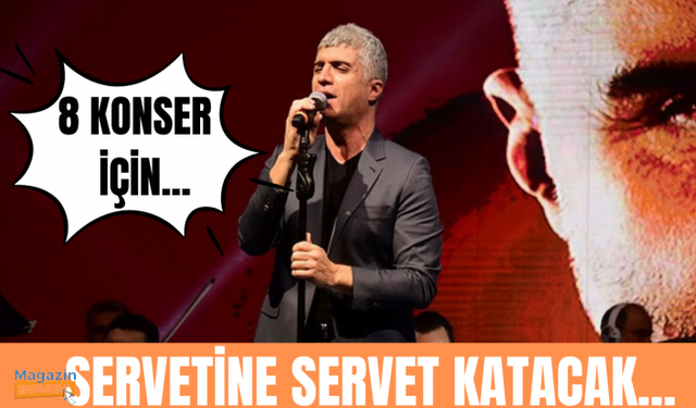 Özcan Deniz 8 konserle servetine servet katacak