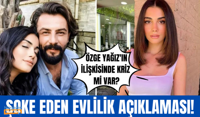 Özge Yağız'dan şaşırtan evlilik açıklaması!