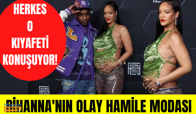 Rihanna'nın çok konuşulan hamile stili