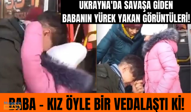 Rusya'nın savaş açtığı Ukrayna'da bir babanın kızı ile vedalaştığı o anlar yürekleri dağladı!