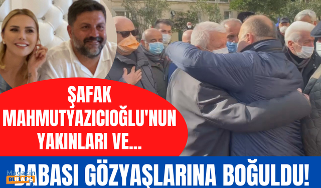 Şafak Mahmutyazıcıoğlu'nun babası gözyaşlarına hakim olamadı! Taziyeleri güçlükle kabul etti!