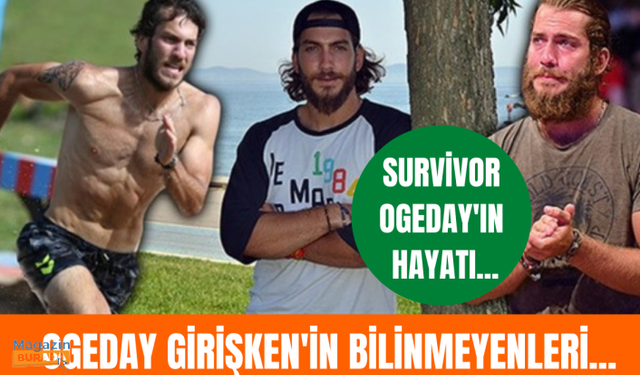 Survivor Ogeday kimdir? Ogeday Girişken'in bilinmeyenleri...