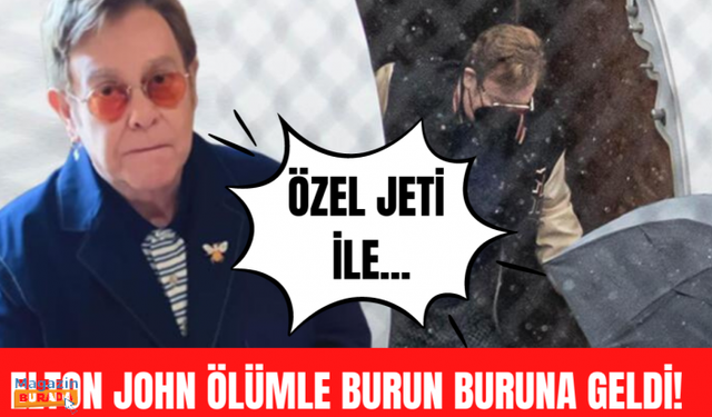 Ünlü şarkıcı Elton John ölümden döndü