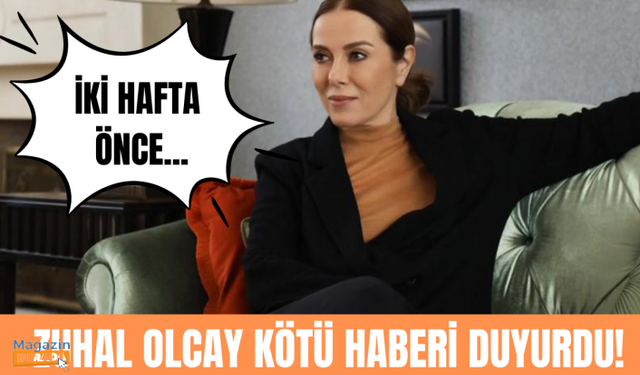 Zuhal Olcay'dan kötü haber! İtiraf etti!