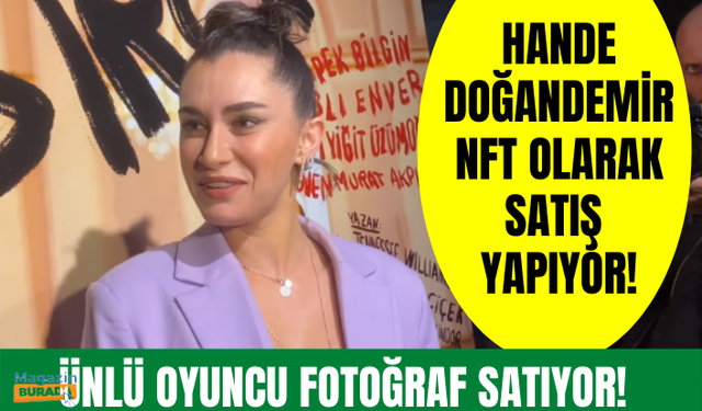 Hande Doğandemir'den NFT açıklaması! Çektiği fotoğrafları nasıl satıyor?