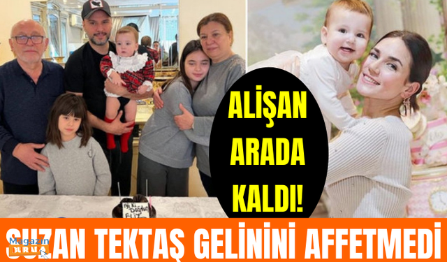 Alişan arada kaldı! Suzan Tektaş gelinini affetmedi