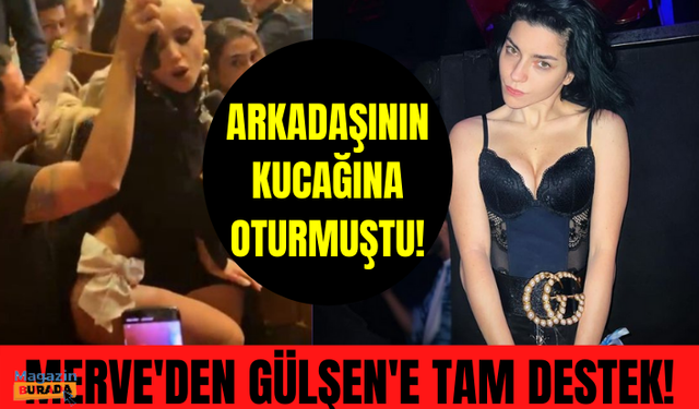 Arkadaşının kucağına oturan Gülşen'e Merve Boluğur'dan destek