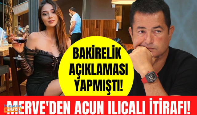 Bakirelik açıklamasıyla gündem olan Merve Taşkın, Acun Ilıcalı'yla ilgili anısını itiraf etti