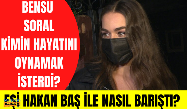 Bensu Soral'ın sır gibi sakladığı yeni projesi! Bensu Soral kimin hayatını oynamak istiyor?