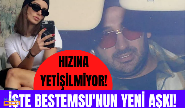 Bestemsu Özdemir'in yeni sevgilisi...