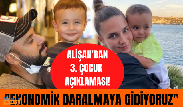 Dadılara 60 bin TL ödeyen Alişan yeni çocuk istemiyor! "Ekonomik daralmaya gidiyoruz"