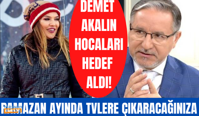 Demet Akalın: Ramazan ayında TV kanallarına çıkaracağınız hocalara...