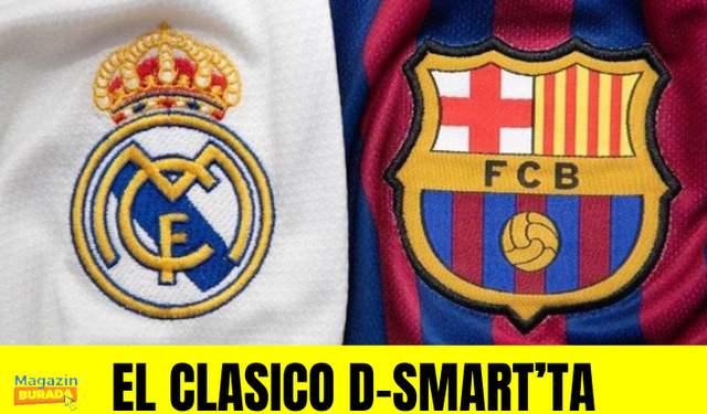 DÜNYANIN EN BÜYÜK FUTBOL REKABETİ EL CLASICO D-SMART’TA