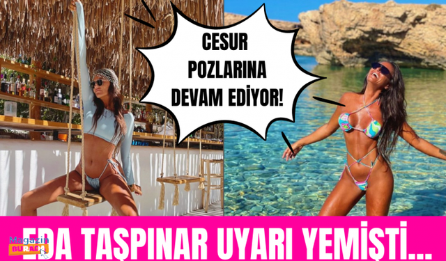 Eda Taşpınar'dan iddialı poz! Üstünü yine çıkardı