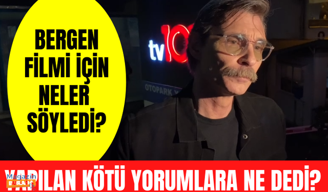 Erdal Beşikçioğlu'ndan Bergen açıklaması! Farah Zeynep Abdullah'ın oyunculuğu için neler söyledi?