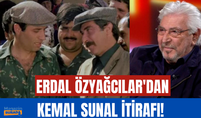 Erdal Özyağcılar'dan Kemal Sunal İtirafı!