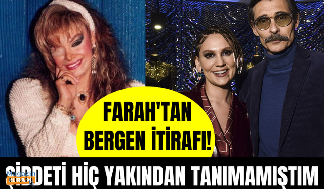 Farah Zeynep Abdullah'tan Bergen itirafı!