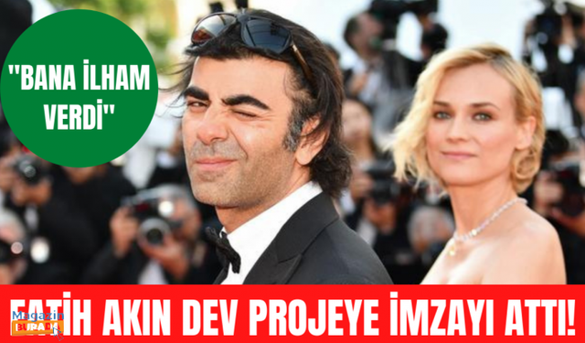 Fatih Akın dev projeyi imzaladı!