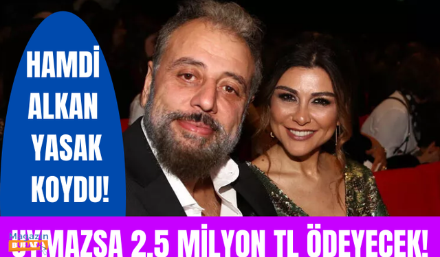 Hamdi Alkan'dan eski eşine büyük yasak! Selen Görgüzel konuşursa 2.5 milyon TL ödeyecek