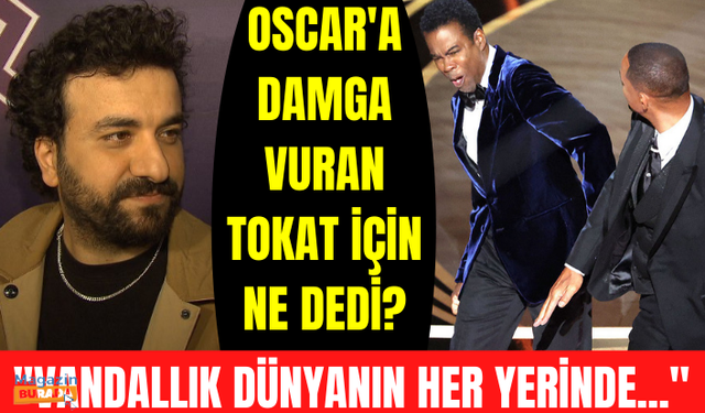 Hasan Can Kaya Oscar'a damga vuran Will Smith'in Chris Rock'a attığı tokadı nasıl değerlendirdi?