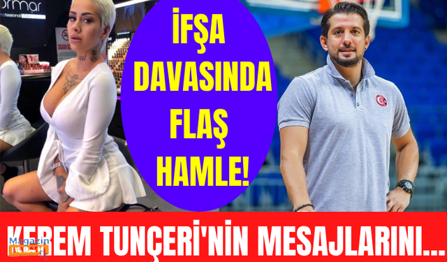 Kerem Tunçeri'nin özel mesajları ifşa olmuştu! Flaş hamle