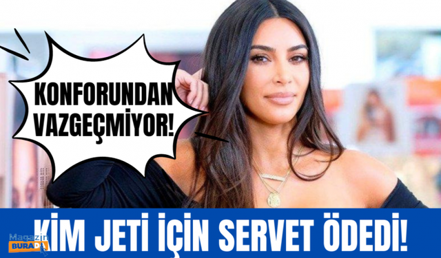 Kim Kardashian özel jeti için milyonları döktü! Sınırları zorladı!